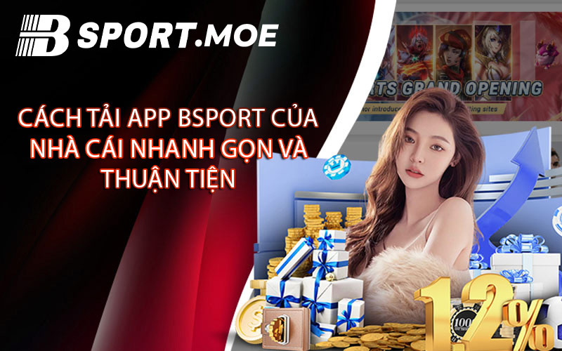 Cách tải app Bsport của nhà cái nhanh gọn và thuận tiện