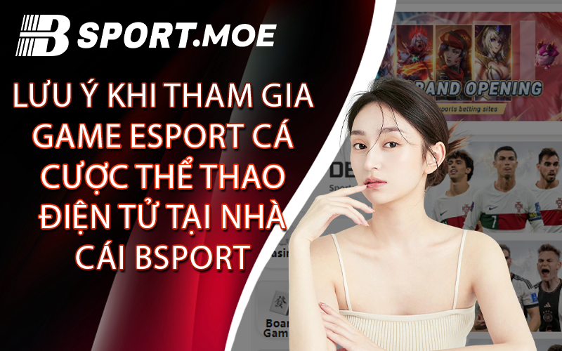 Lưu Ý Khi Tham Gia Game Esport Cá Cược Thể Thao Điện Tử Tại Nhà Cái Bsport