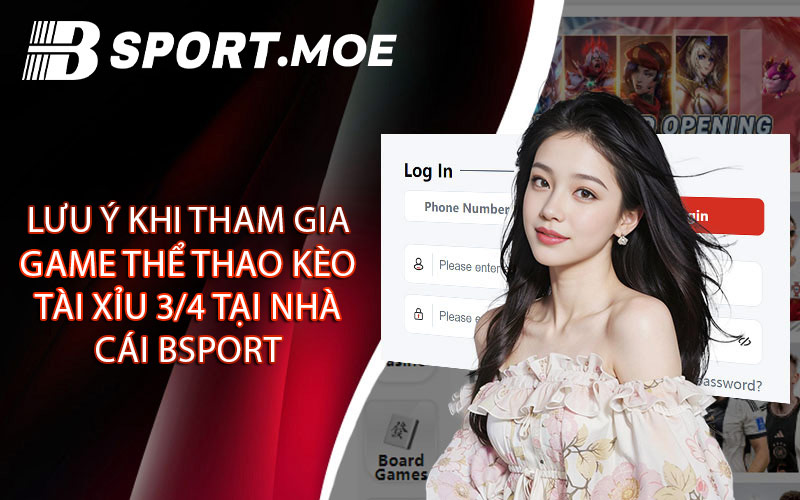 Lưu Ý Khi Tham Gia Game Thể Thao Kèo Tài Xỉu 3/4 Tại Nhà Cái Bsport