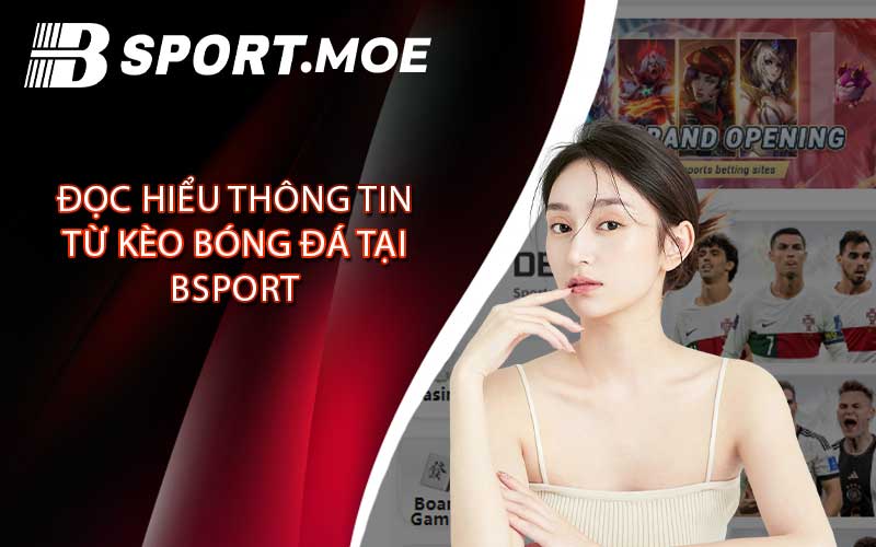 Đọc hiểu thông tin từ kèo bóng đá tại bsport